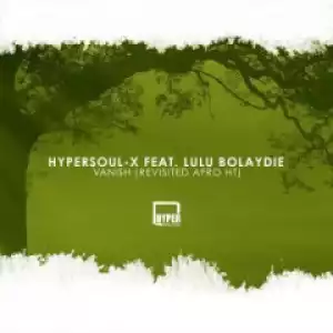 HyperSOUL-X - Vanish  (Revisited Afro HT) Ft. Lulu Bolaydie